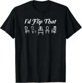 Id Flip That Painted Furniture Flipping T-Shirt