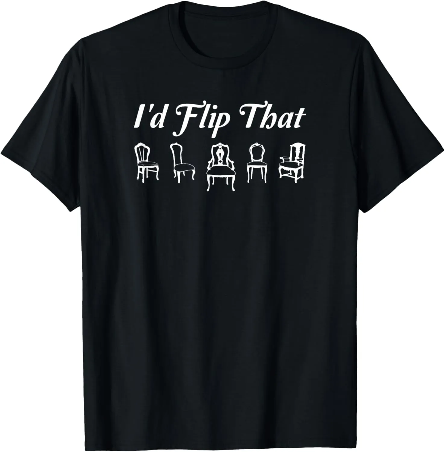 Id Flip That Painted Furniture Flipping T-Shirt