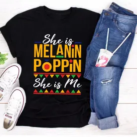 She is Melanin Poppin She is Me T-Shirt (SALES ARE FINAL FOR THIS ITEM)